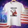 Santa Claus is coming that’s what she said Christmas Tee Shirt