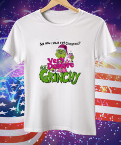 See How I Wait for Christmas Very Demure Not Grinchy Grinchmas Coffee Lover Funny Tee Shirt