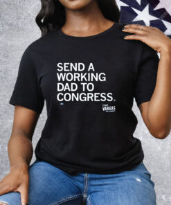 Send A Working Dad To Congress Tee Shirt