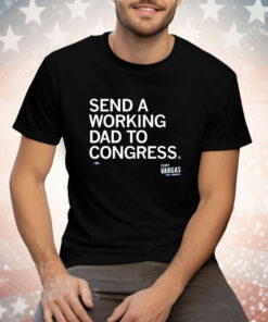 Send A Working Dad To Congress Tee Shirt