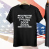 Sometimes You Need To Kick That F-king Door Down Kamala Harris Tee Shirt