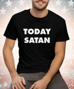 Today Satan Tee Shirt