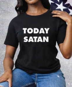 Today Satan Tee Shirt