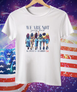 We Are Not Going Back Kamala Harris ’24 Tee Shirt