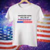 Whoever wins will be my president 2024 election Tee Shirt