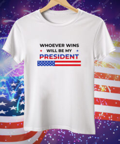 Whoever wins will be my president 2024 election Tee Shirt