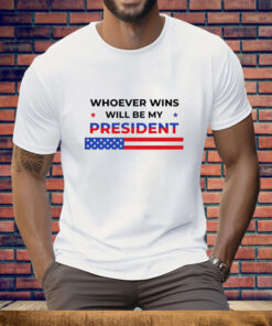 Whoever wins will be my president 2024 election Tee Shirt
