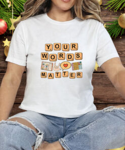 Your Words Matter AAC SPED Teacher Inclusion Tee Shirt