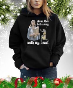 Anne Thou Hath A Way With My Heart Shirt