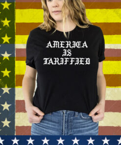 America Is Tarrified Tee Shirt