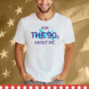 Ask The 90's About Me Tee Shirt
