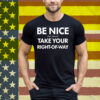 Bend Be Nice But Please Take Your Right-Of-Way Tee Shirt