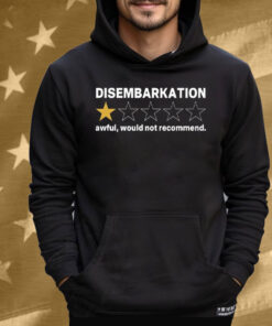 Disembarkation Awful Would Not Recommend Tee Shirt
