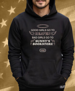 Good Girls Go To Heaven Bad Girl Go To Sunny’s Bookstore Tee Shirt