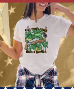 Got More Slugs Than A Garden Tee Shirt