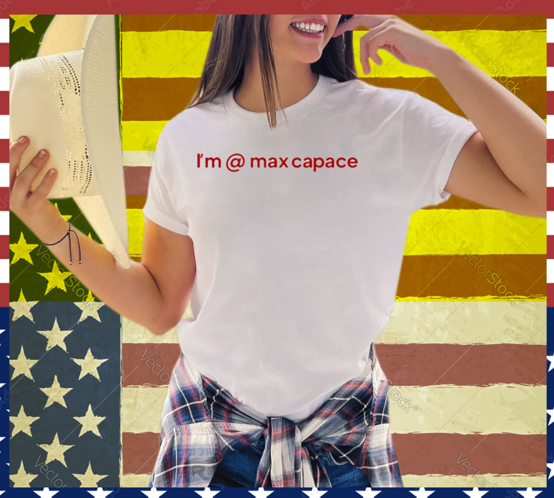 I'm Max Capace Tee Shirt