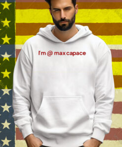 I'm Max Capace Tee Shirt