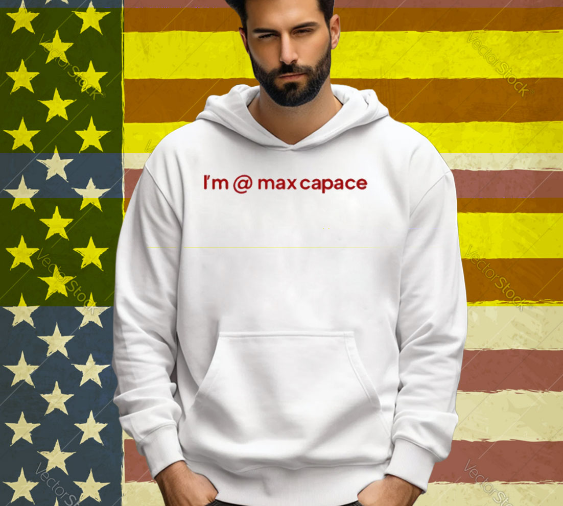 I'm Max Capace Tee Shirt