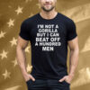 I'm Not A Gorilla But I Can Beat Off A Hundred Men Tee Shirt