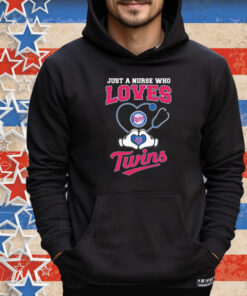 Just A Nurse Who Loves Minnesota Twins Heart Hands Tee Shirt