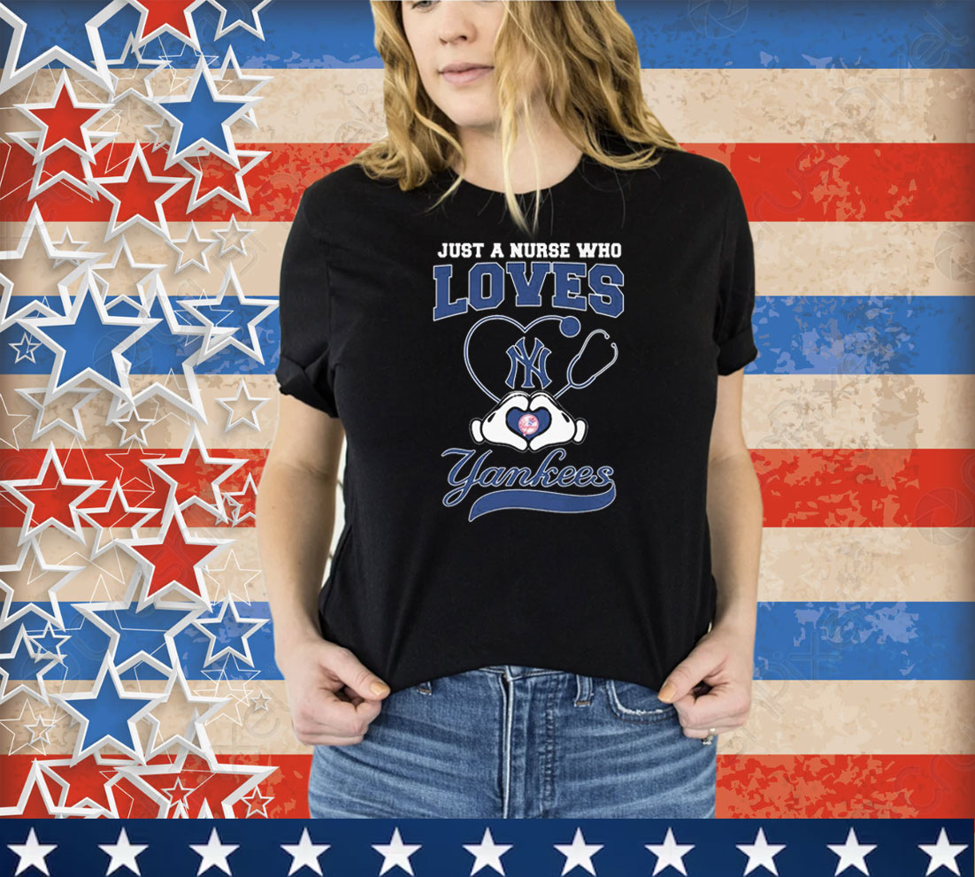 Just A Nurse Who Loves New York Yankees Heart Hands Tee Shirt