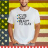 Lesbian Cute Gay Ready To Slay Tee Shirt