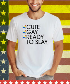Lesbian Cute Gay Ready To Slay Tee Shirt