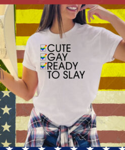 Lesbian Cute Gay Ready To Slay Tee Shirt