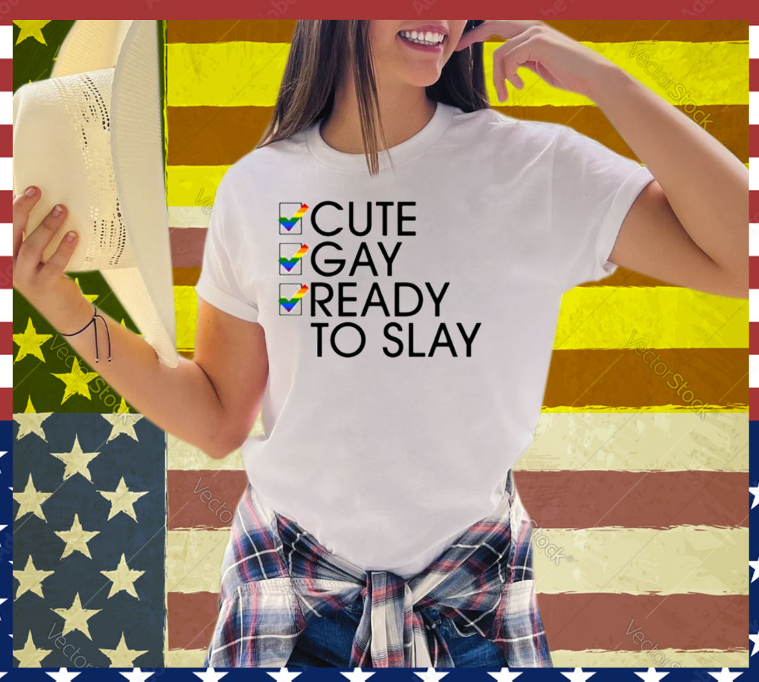 Lesbian Cute Gay Ready To Slay Tee Shirt