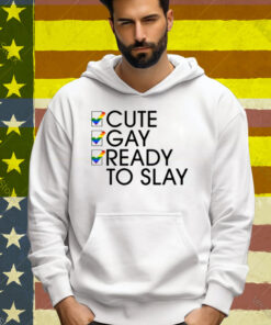 Lesbian Cute Gay Ready To Slay Tee Shirt