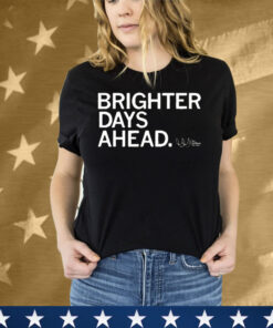 The Wellbeing Partners Brighter Days Ahead Tee Shirt
