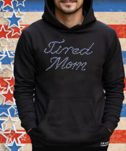 Tired Mom Rhinestones Tee Shirt