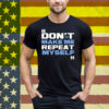 Topher Field Dont Make Me Repeat Myself Tee Shirt