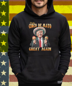 Trump Make Cinco De Mayo Great Again Tee Shirt