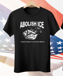 Abolish Ice They Blame Immigrants So You Don’t Blame Billionaires Tee Shirt