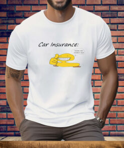 Car Insurance I Fucking Love Tomatoes Dude Tee Shirt