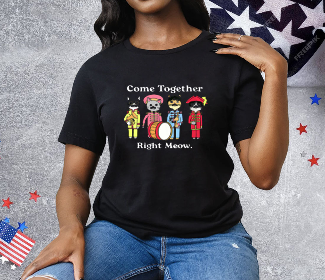 Cat Funny Noble Cat Come Together Right Meow Tee Shirt