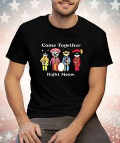 Cat Funny Noble Cat Come Together Right Meow Tee Shirt