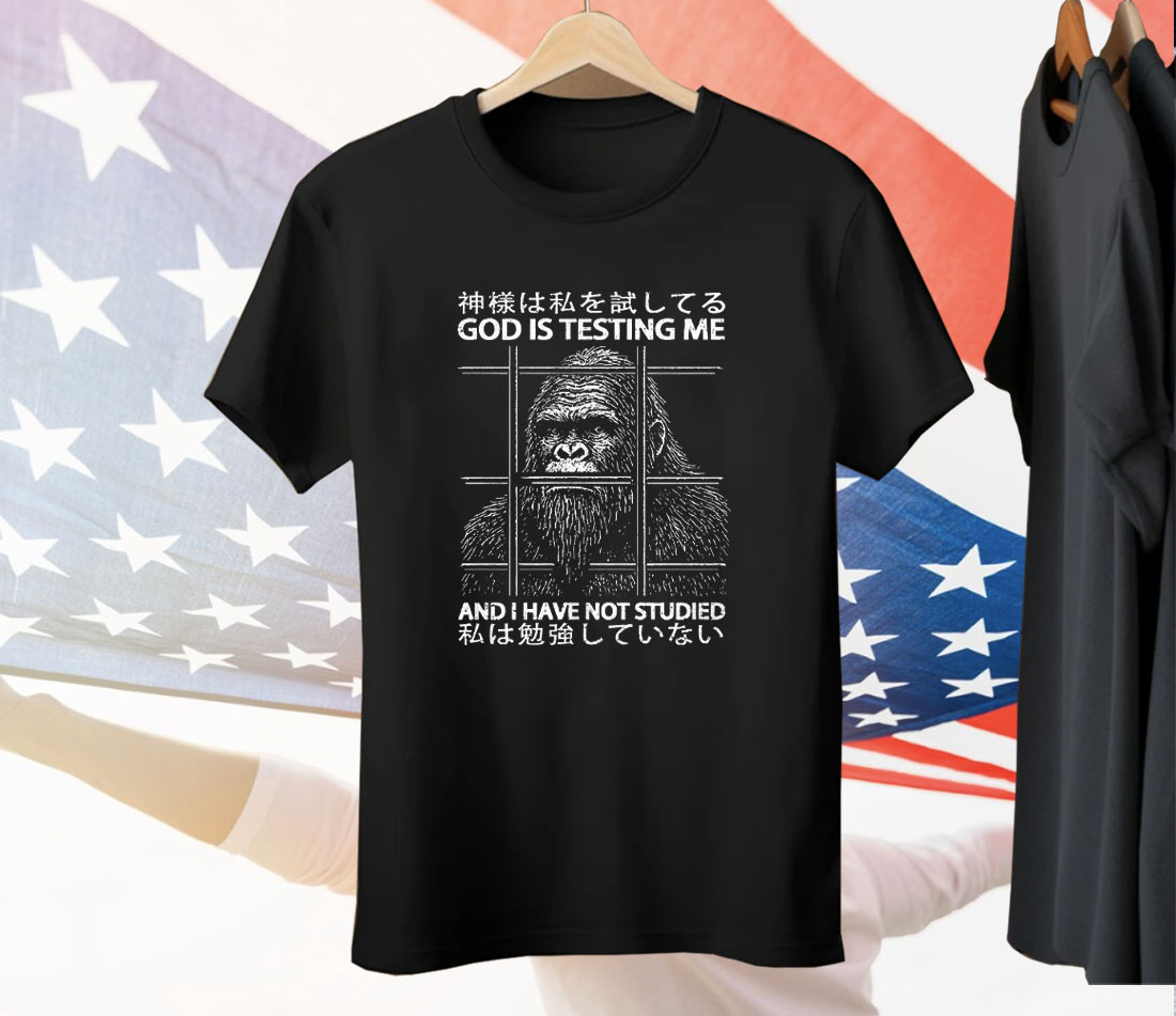 Gorilla God Is Testing Me And I Have Not Studies Tee Shirt