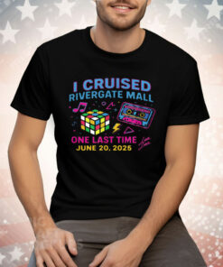 I Cruised The Mall One Last Time Rivergate 6 20 25 Tee Shirt