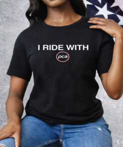 I RIDE WITH PCA Tee Shirt