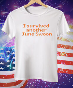 I Survived Another June Swoon Tee Shirt