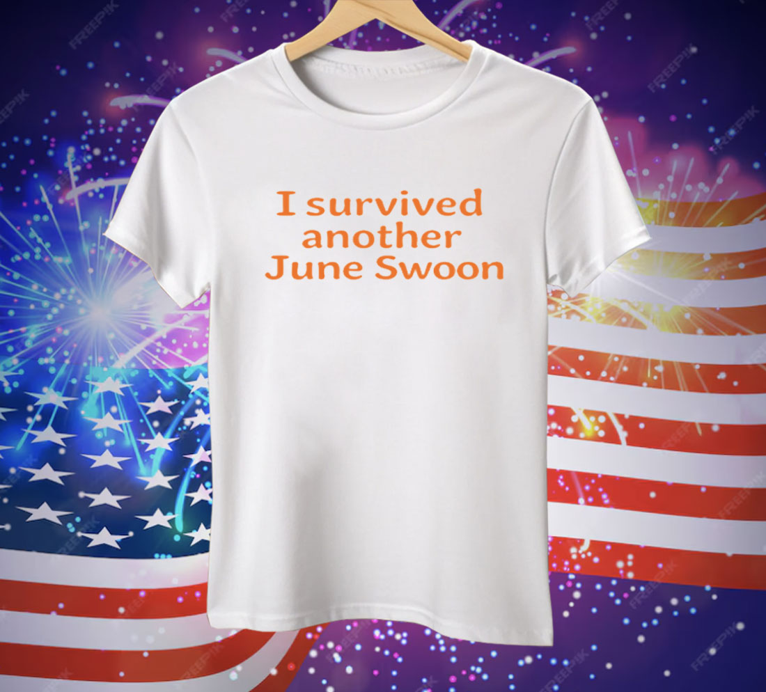I Survived Another June Swoon Tee Shirt