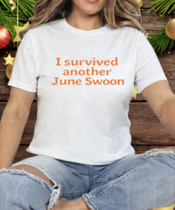 I Survived Another June Swoon Tee Shirt