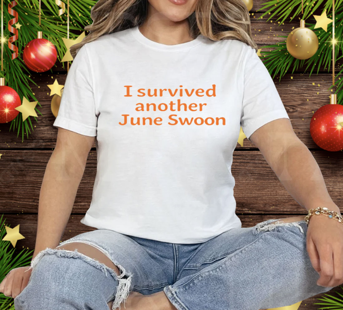 I Survived Another June Swoon Tee Shirt