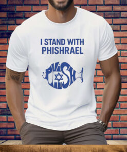 I Stand With Phishrael Tee Shirt