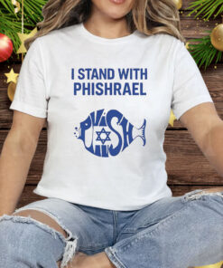 I Stand With Phishrael Tee Shirt