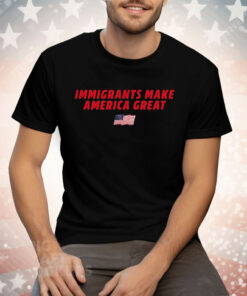 Immigrants Make America Great Flag Tee Shirt