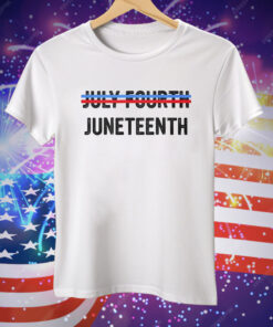 July Ourth Juneteenth Tee Shirt