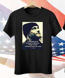 Kurt Cobain They Laugh At Me Because I’m Different Tee Shirt